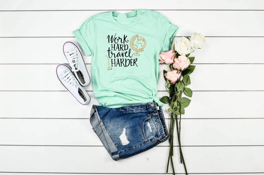 work hard travel harder