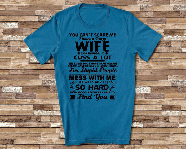 you cant scare me i have a crazy wife